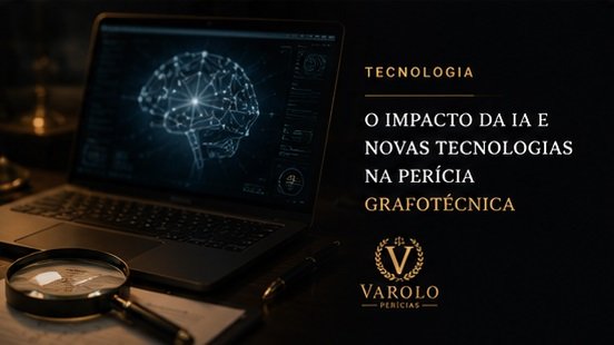 O impacto da IA e novas tecnologias na perícia grafotécnica